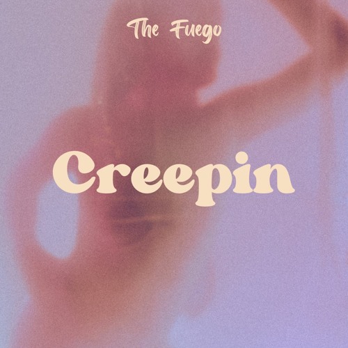 The Fuego - Creepin [FREE DL]