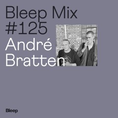 Bleep Mix #125 - André Bratten