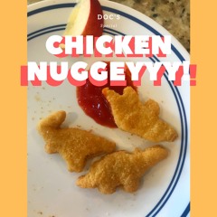 Chicken Nuggeyyy!