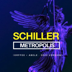 Schiller - Metropolis (Orffee + Abele - 2022 Version)