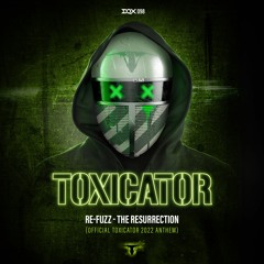 Re-Fuzz - The Resurrection (Official Toxicator 2022 Anthem)