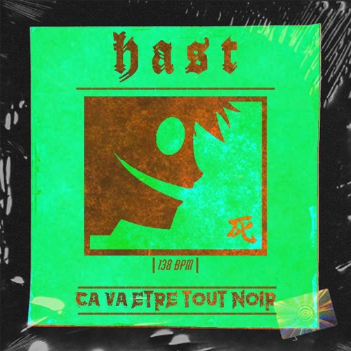 HAST - Ça Va Être Tout Noir