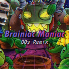 Brainiac Maniac (Plants Vs. Zombies) - plutoxic 80s remix