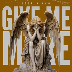 Igor Nicco - Give Me More ''DANCE'' ( Original Mix )