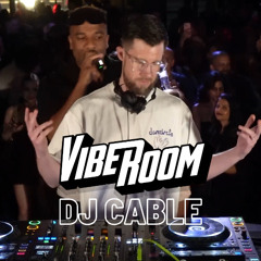 VIBEROOM | VIBE SESSIONS LIVE | DJ CABLE (R&B/EDITS)