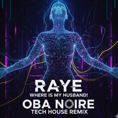 WHERE IS MY HUSBAND! - Oba Noire Tech House Remix