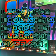 Live from Hooligan's Arcade in Alabaster - 01/27/24