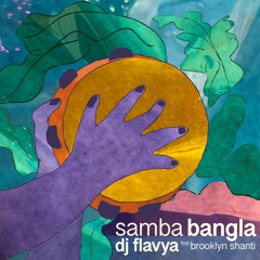 Samba Bangla - DJ Flavya (feat. Brooklyn Shanti)