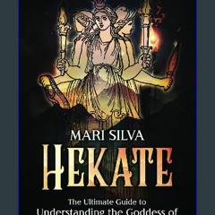 [ebook] read pdf ⚡ Hekate: The Ultimate Guide to Understanding the Goddess of Witchcraft and Ancie