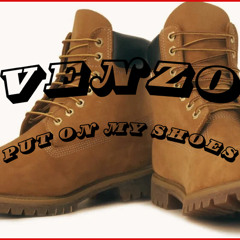 PUT ON MY SHOES by VENZO