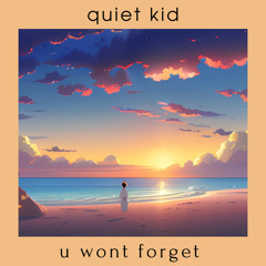 quietkid - u . wont . forget