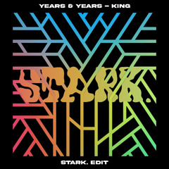 Years & Years - King (STARK. Edit) [FREE DL]