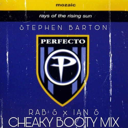 Mozaic - Rays Of The Rising Sun (Stephen Barton X Rab S & Ian S Cheaky Booty Mix)