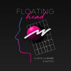 Flávio La Barre & Kattch - Floating Head
