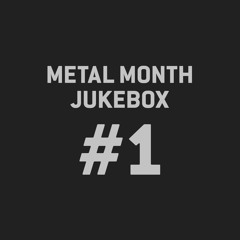 Metal Month 2024 – Jukebox #1