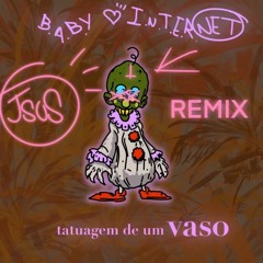 Jsus - Tatuagem De um Vaso (Remix BABY Internet) [Prod. @lelei._]