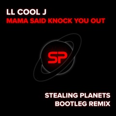 LL Cool J - Mama Said Knock You Out (Stealing Planets Bootleg)