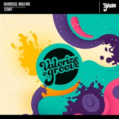 Duodisco & Wolfire - Start (Original Mix) [Valorize o Groove]