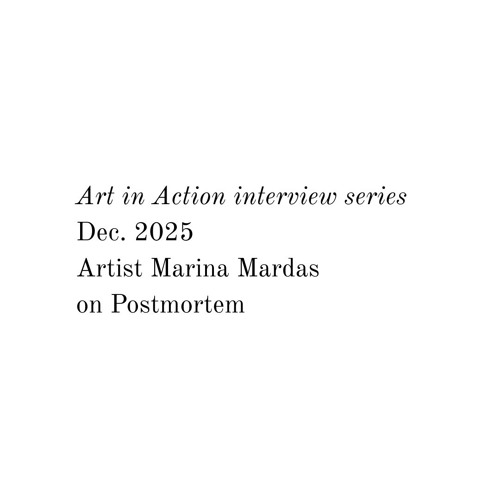 Art in Action interview - Artist Marina Mardas on Postmortem issue