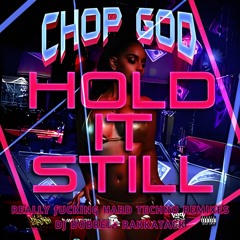 Chop God Hold It Still {Hard Techno Edit Dobrel]