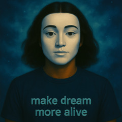 make dreams more alive
