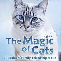 VIEW KINDLE PDF EBOOK EPUB Chicken Soup for the Soul: The Magic of Cats: 101 Tales of