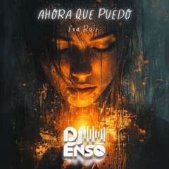 Dj Enso Ft. Eva Ruiz - Ahora que puedo [PREVIEW - FULL VERSION IN DESCRIPTION]