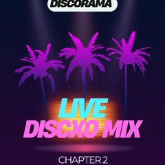 DISCORAMA DJ - DISCXO LIVE MIX  (CHAPTER 2)