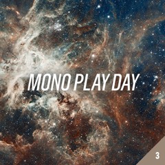 Mono Play Day 3