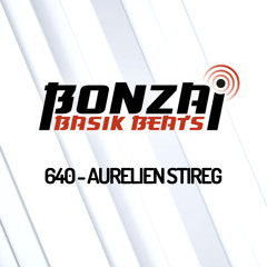 Bonzai Basik Beats #640 (Radioshow 09 December - Week 49 - mixed by Aurelien Stireg)