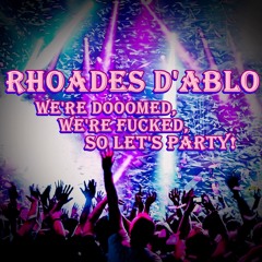 We're Doomed, We're Fucked, So Let's Party