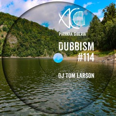 DUBBISM #114 - DJ Tom Larson