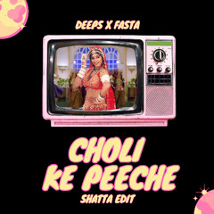 CHOLI KE PEECHE ( DEEPS X FASTA BOLLY SHATTA EDIT)