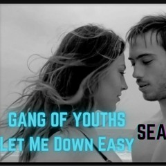 Let Me Down Easy (Gang of Youths Cover)