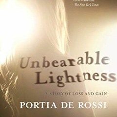 [Access] KINDLE 📑 Unbearable Lightness: A Story of Loss and Gain by  Portia de Rossi