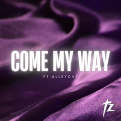 TWSTD ZOO - Come My Way (ft. ALLEYCVT)