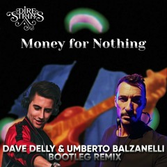 Dire  Straits - Money For Nothing (Dave Delly & Umberto Balzanelli Bootleg Remix) FREE DOWNLOAD