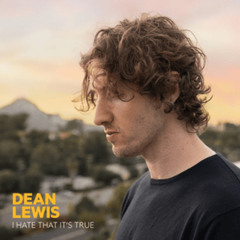 I Hate That It's True - Dean Lewis Remix