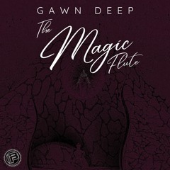 BPNZ#7: Gawn Deep - The Magic Flute | Free Download