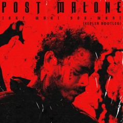 Post Malone - Take What You Want (KEPLER Bootleg) *Read Description*