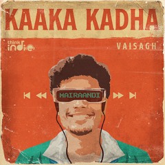 Kaaka Kadha (From "Think Indie")