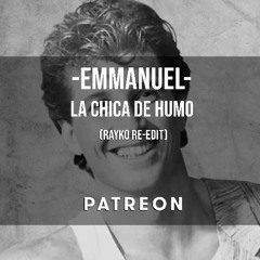 Emmanuel - La Chica de Humo (Rayko Extended Epic version)