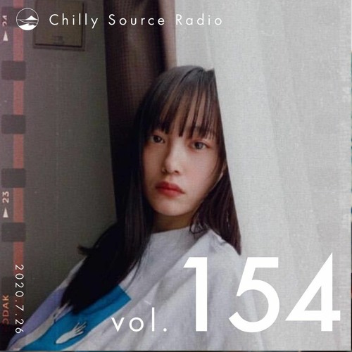 Chilly Source Radio Vol.154 DJ AKITO , watakemi Guest mix
