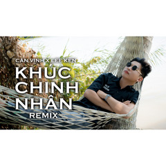 Khúc Chinh Nhân (Remix)