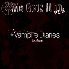 Enemy Jans - We Getz It In Pt. 5 (The Vampire Diaries Edition) {FULL MIXTAPE}