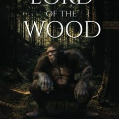Access [PDF EBOOK EPUB KINDLE] Lord of the Wood by  Frank Giammanco 📖