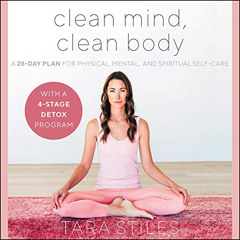 View EBOOK 📧 Clean Mind, Clean Body: A 28-Day Plan for Physical, Mental, and Spiritu