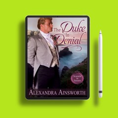 The Duke in Denial by Alexandra Ainsworth. Cost-Free Read [PDF]