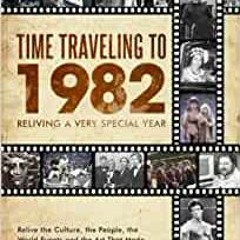 [EPUB] Free Time Traveling To 1982: Reliving A Very Special Year BY Duncan L. Hayward Gratis Full Pa