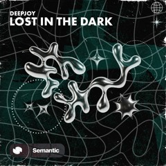 Deepjoy - Lost In The Dark